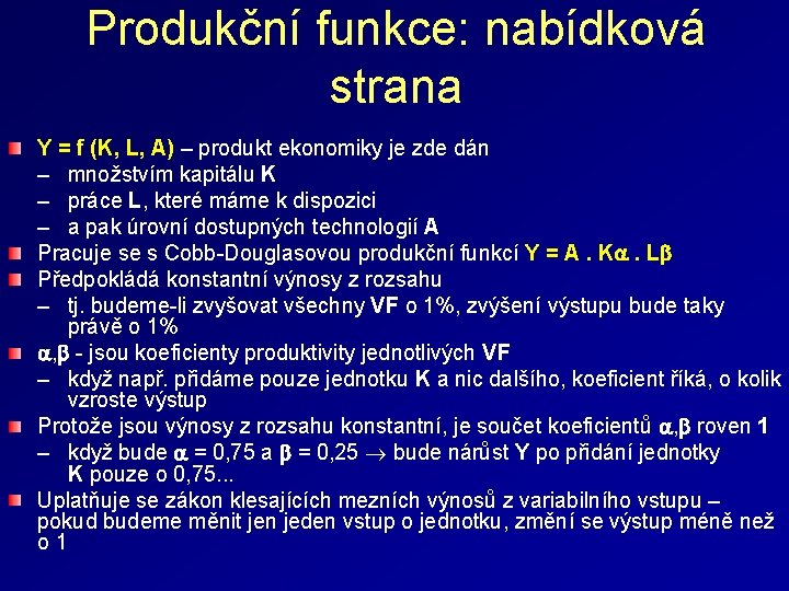 Produkční funkce: nabídková strana Y = f (K, L, A) – produkt ekonomiky je