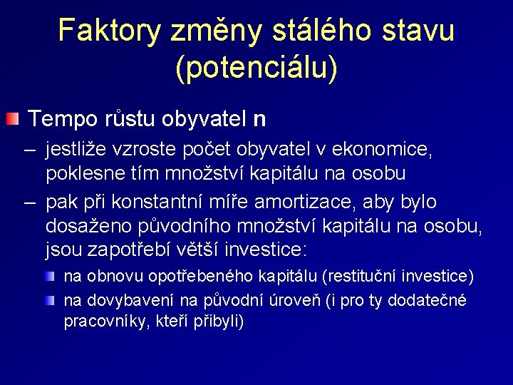 Faktory změny stálého stavu (potenciálu) Tempo růstu obyvatel n – jestliže vzroste počet obyvatel