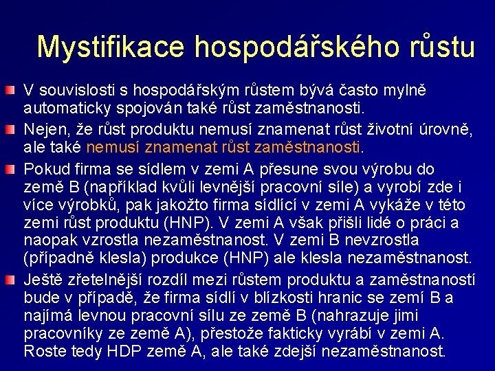 Mystifikace hospodářského růstu V souvislosti s hospodářským růstem bývá často mylně automaticky spojován také