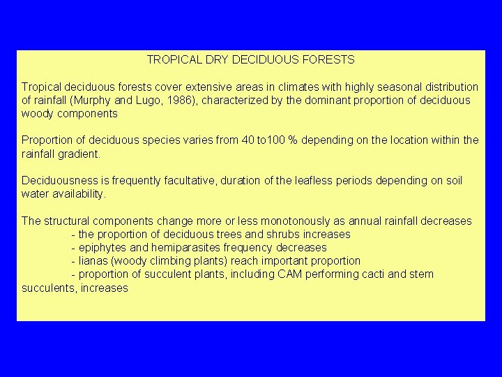 TROPICAL DRY DECIDUOUS FORESTS Tropical deciduous forests cover extensive areas in climates with highly