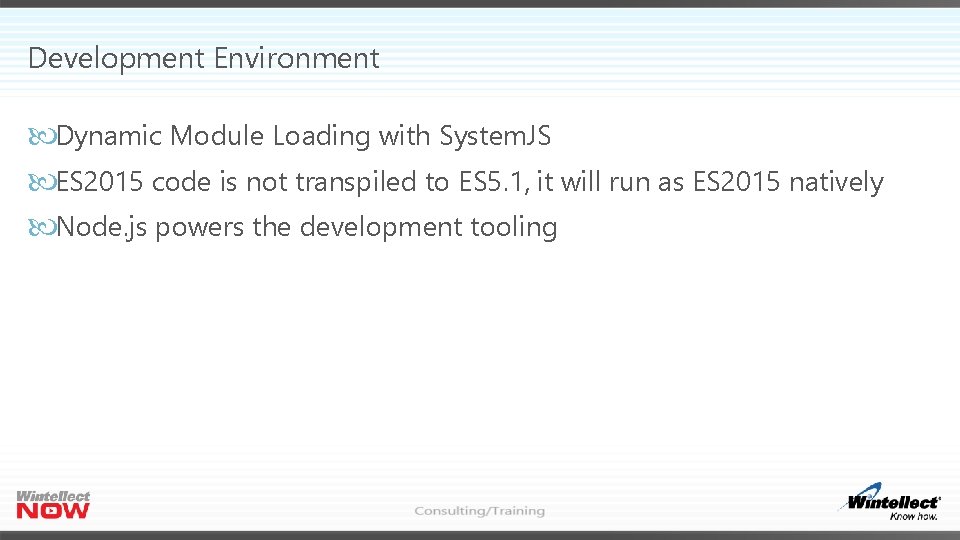 Development Environment Dynamic Module Loading with System. JS ES 2015 code is not transpiled Development Environment Dynamic Module Loading with System. JS ES 2015 code is not transpiled