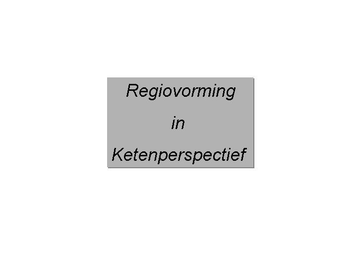 Regiovorming in Ketenperspectief 