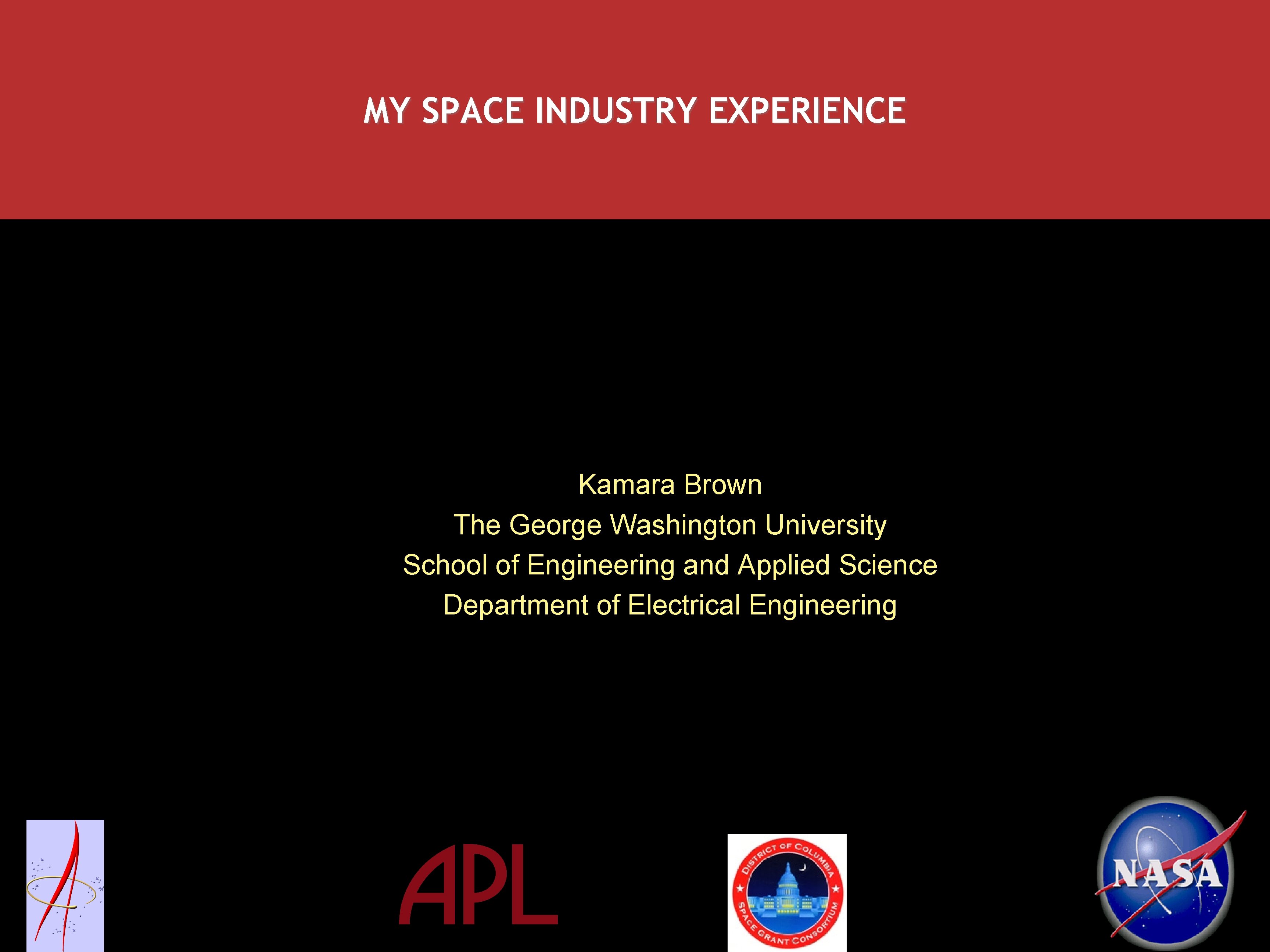 MY SPACE INDUSTRY EXPERIENCE Kamara Brown The George Washington University School of Engineering and