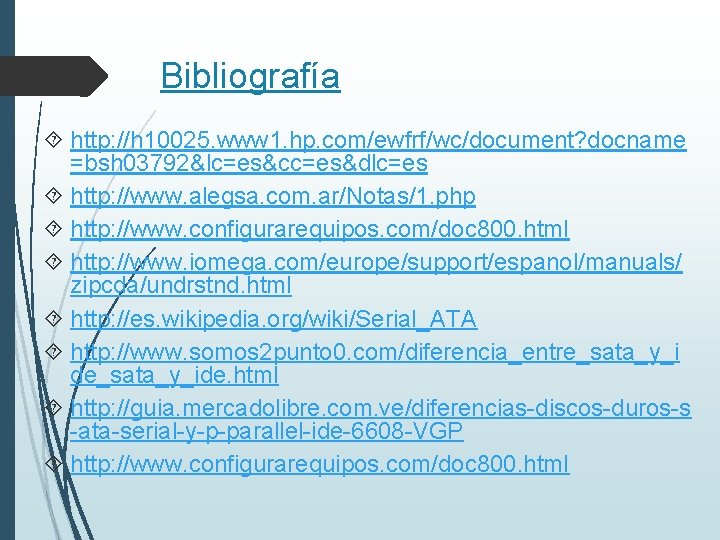 Bibliografía http: //h 10025. www 1. hp. com/ewfrf/wc/document? docname =bsh 03792&lc=es&cc=es&dlc=es http: //www. alegsa.
