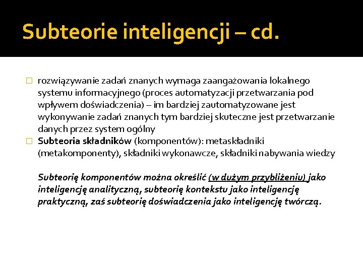 Subteorie inteligencji – cd. rozwiązywanie zadań znanych wymaga zaangażowania lokalnego systemu informacyjnego (proces automatyzacji