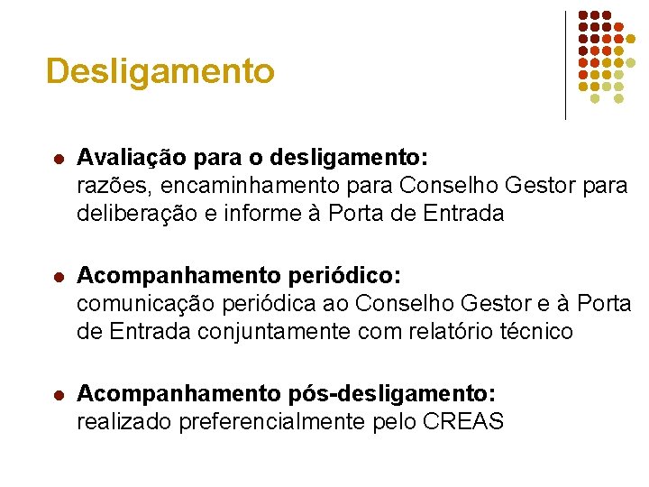 Desligamento l Avaliação para o desligamento: razões, encaminhamento para Conselho Gestor para deliberação e