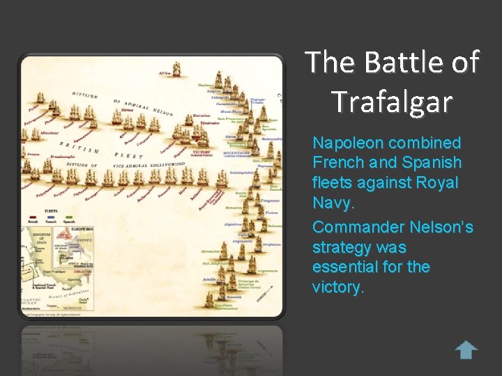 The Battle of Trafalgar Napoleon combined French and Spanish fleets against Royal Navy. Commander The Battle of Trafalgar Napoleon combined French and Spanish fleets against Royal Navy. Commander