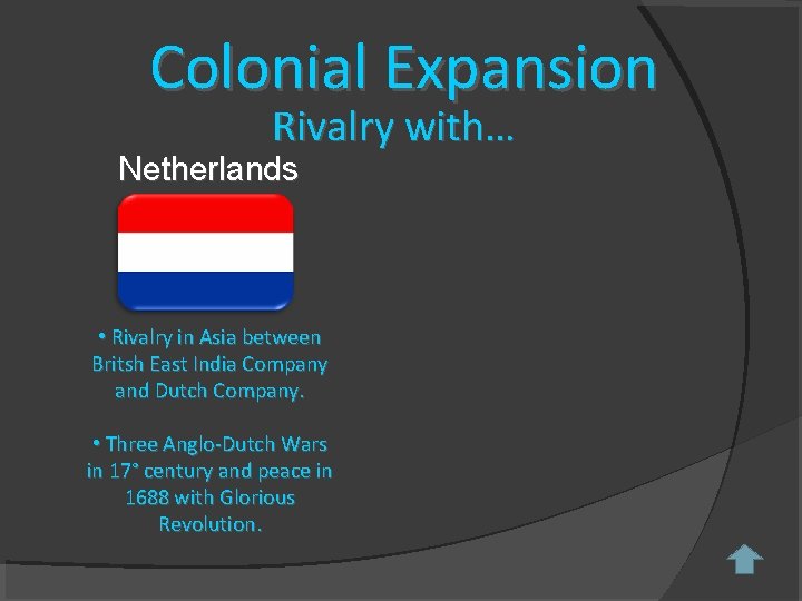 Colonial Expansion Rivalry with… Netherlands • Rivalry in Asia between Britsh East India Company Colonial Expansion Rivalry with… Netherlands • Rivalry in Asia between Britsh East India Company