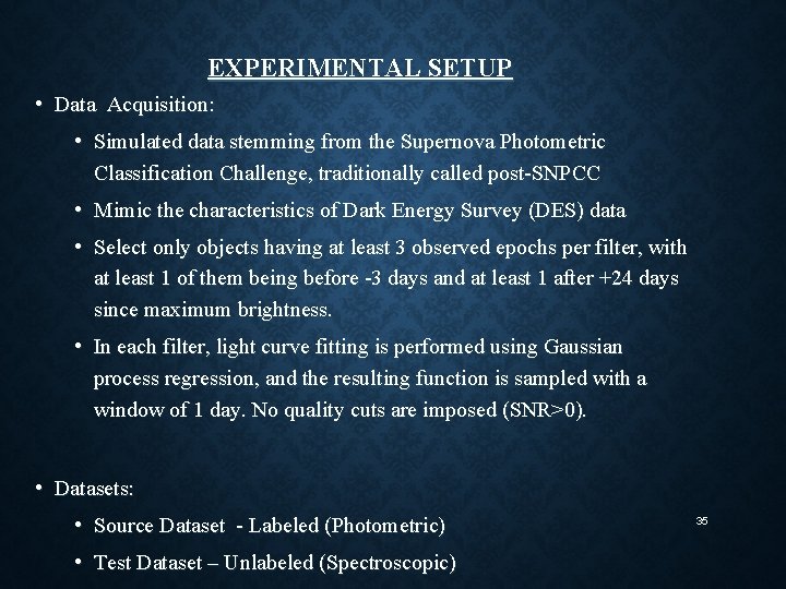 EXPERIMENTAL SETUP • Data Acquisition: • Simulated data stemming from the Supernova Photometric Classification