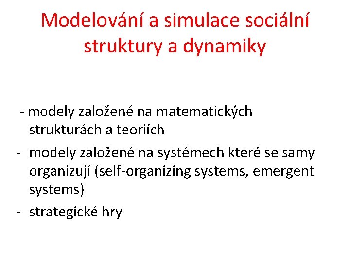 Modelování a simulace sociální struktury a dynamiky - modely založené na matematických strukturách a