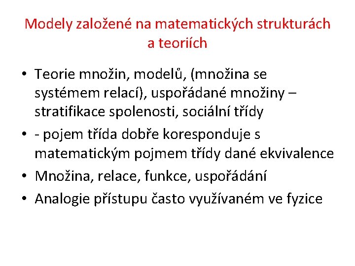 Modely založené na matematických strukturách a teoriích • Teorie množin, modelů, (množina se systémem