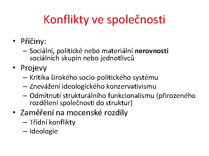 Konflikty ve společnosti • Příčiny: – Sociální, politické nebo materiální nerovnosti sociálních skupin nebo