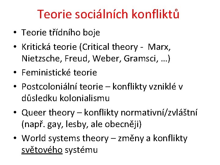 Teorie sociálních konfliktů • Teorie třídního boje • Kritická teorie (Critical theory - Marx,