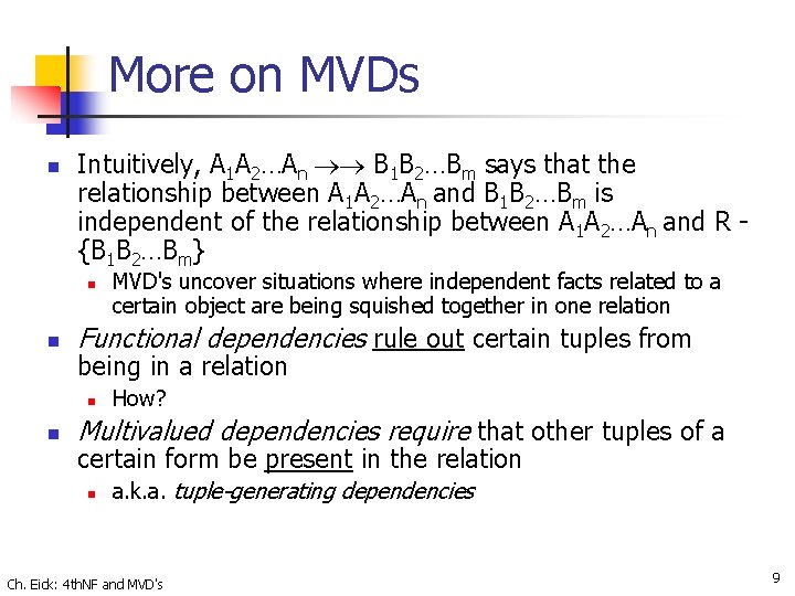 More on MVDs n Intuitively, A 1 A 2…An B 1 B 2…Bm says More on MVDs n Intuitively, A 1 A 2…An B 1 B 2…Bm says