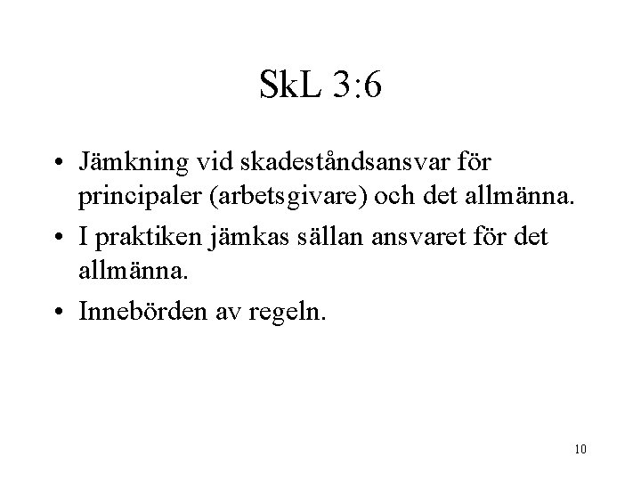 Sk. L 3: 6 • Jämkning vid skadeståndsansvar för principaler (arbetsgivare) och det allmänna.