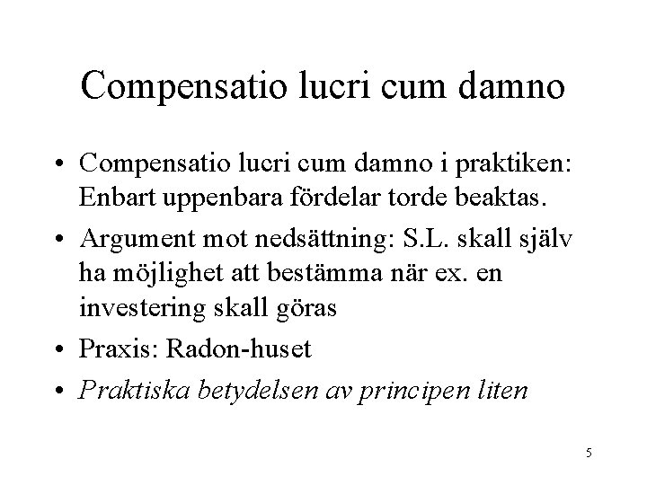 Compensatio lucri cum damno • Compensatio lucri cum damno i praktiken: Enbart uppenbara fördelar