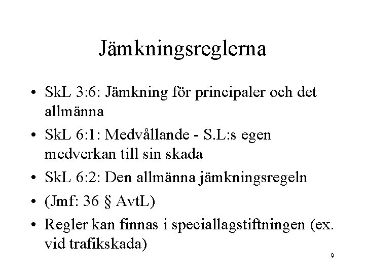 Jämkningsreglerna • Sk. L 3: 6: Jämkning för principaler och det allmänna • Sk.