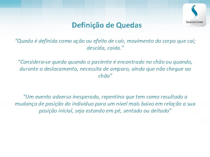 Definição de Quedas “Queda é definida como ação ou efeito de cair, movimento do