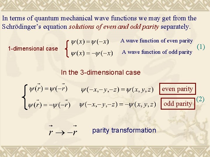 In terms of quantum mechanical wave functions we may get from the Schrödinger’s equation