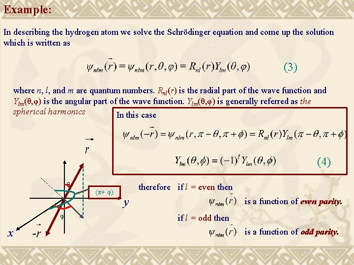 Example: In describing the hydrogen atom we solve the Schrödinger equation and come up