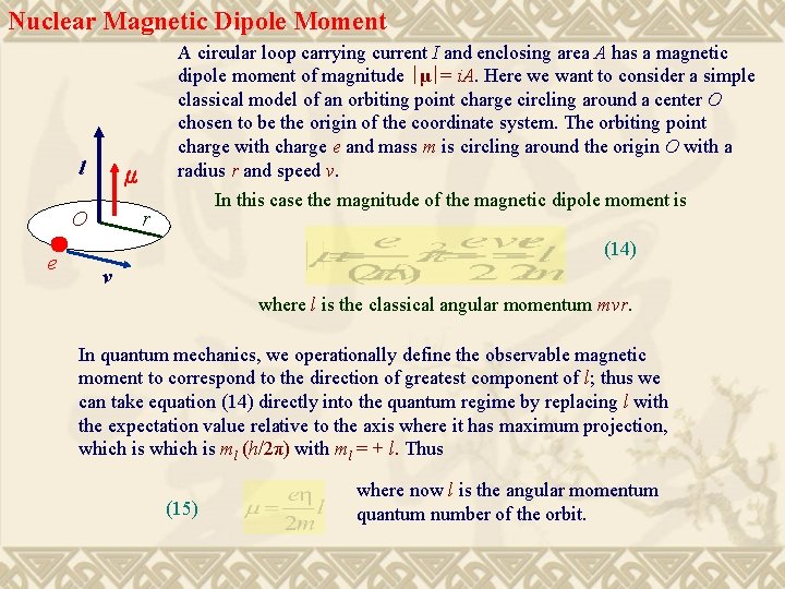 Nuclear Magnetic Dipole Moment l μ O e A circular loop carrying current I
