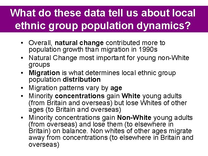 What do these data tell us about local ethnic group population dynamics? • Overall,