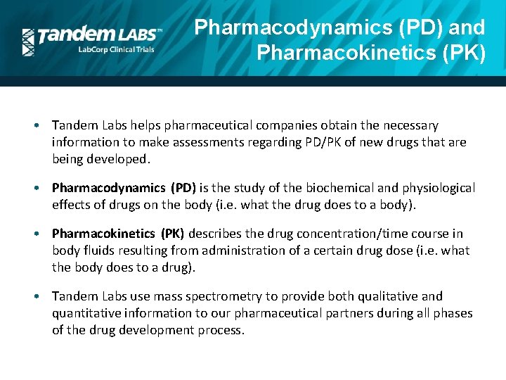 Pharmacodynamics (PD) and Pharmacokinetics (PK) • Tandem Labs helps pharmaceutical companies obtain the necessary