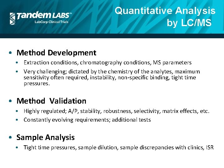 Quantitative Analysis by LC/MS • Method Development • Extraction conditions, chromatography conditions, MS parameters
