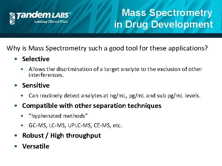 Mass Spectrometry in Drug Development Why is Mass Spectrometry such a good tool for