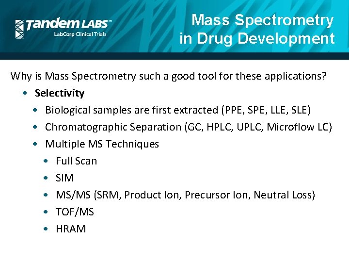 Mass Spectrometry in Drug Development Why is Mass Spectrometry such a good tool for
