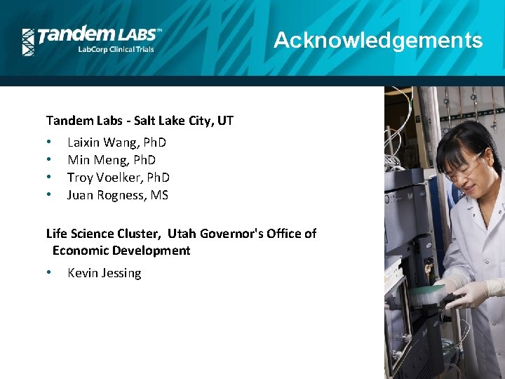 Acknowledgements Tandem Labs - Salt Lake City, UT • • Laixin Wang, Ph. D
