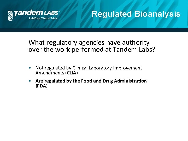 Regulated Bioanalysis What regulatory agencies have authority over the work performed at Tandem Labs?