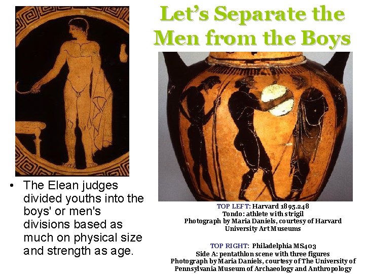 Let’s Separate the Men from the Boys • The Elean judges divided youths into