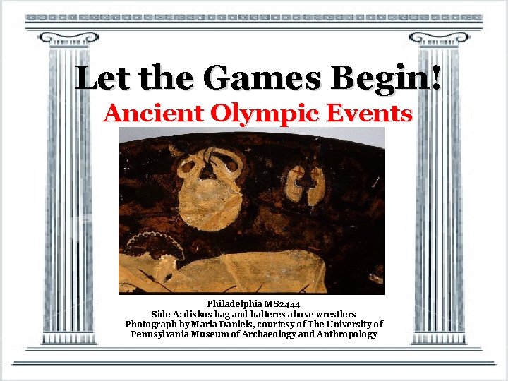 Let the Games Begin! Ancient Olympic Events Philadelphia MS 2444 Side A: diskos bag