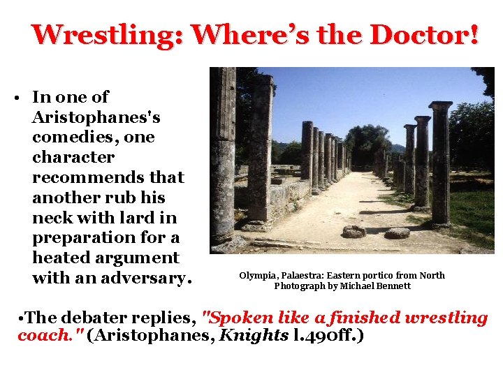 Wrestling: Where’s the Doctor! • In one of Aristophanes's comedies, one character recommends that