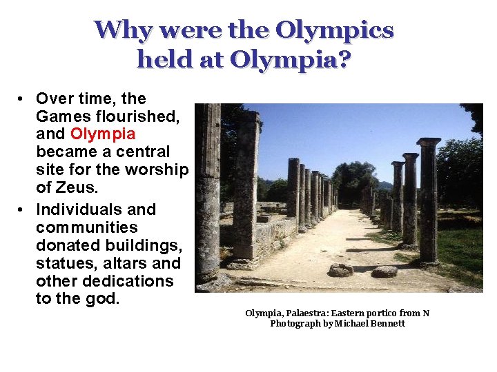 Why were the Olympics held at Olympia? • Over time, the Games flourished, and