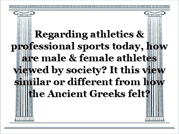 Regarding athletics & professional sports today, how are male & female athletes viewed by