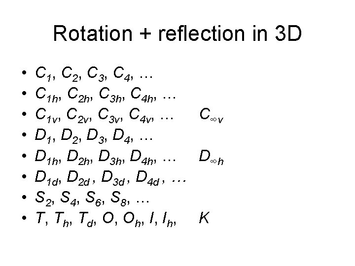 Rotation + reflection in 3 D • • C 1, C 2, C 3, Rotation + reflection in 3 D • • C 1, C 2, C 3,