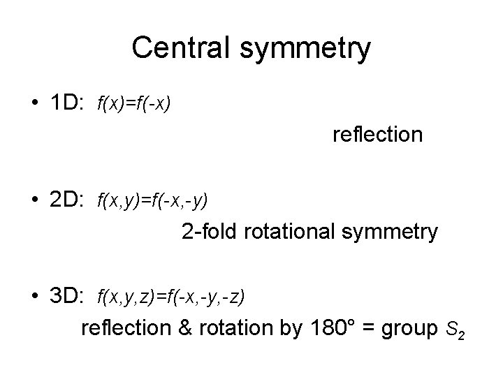 Central symmetry • 1 D: f(x)=f(-x) reflection • 2 D: f(x, y)=f(-x, -y) 2 Central symmetry • 1 D: f(x)=f(-x) reflection • 2 D: f(x, y)=f(-x, -y) 2