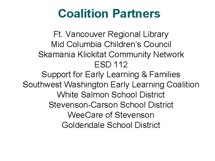 Coalition Partners Ft. Vancouver Regional Library Mid Columbia Children’s Council Skamania Klickitat Community Network