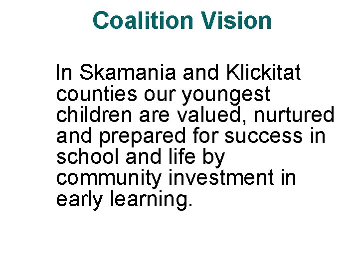 Coalition Vision In Skamania and Klickitat counties our youngest children are valued, nurtured and