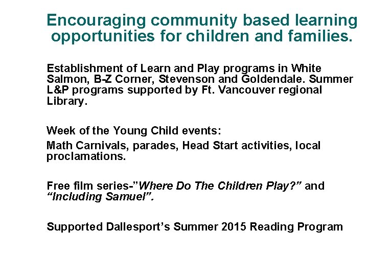 Encouraging community based learning opportunities for children and families. Establishment of Learn and Play