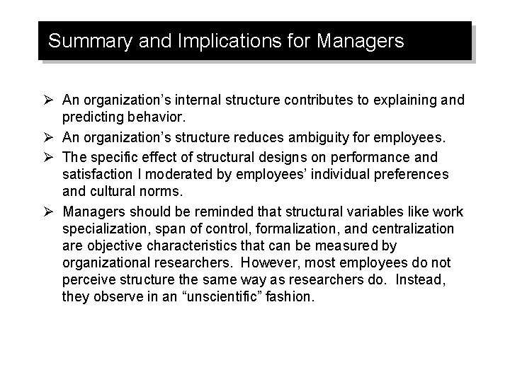 Summary and Implications for Managers Ø An organization’s internal structure contributes to explaining and