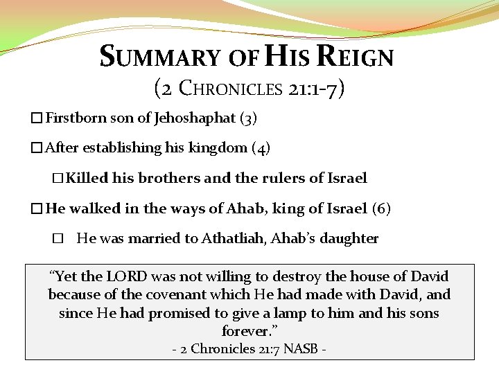 SUMMARY OF HIS REIGN (2 CHRONICLES 21: 1 -7) �Firstborn son of Jehoshaphat (3)