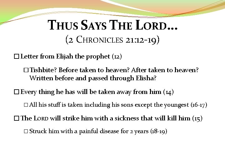 THUS SAYS THE LORD… (2 CHRONICLES 21: 12 -19) �Letter from Elijah the prophet