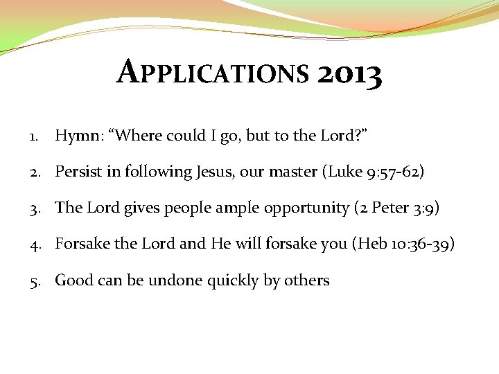 APPLICATIONS 2013 1. Hymn: “Where could I go, but to the Lord? ” 2.