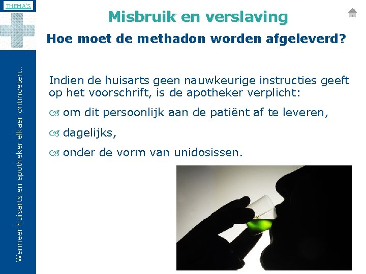 THEMA’S Misbruik en verslaving Wanneer huisarts en apotheker elkaar ontmoeten… Hoe moet de methadon