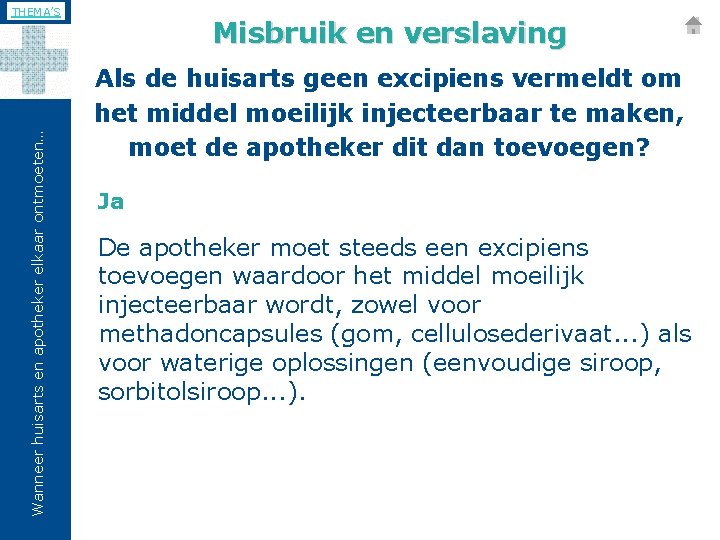 Wanneer huisarts en apotheker elkaar ontmoeten… THEMA’S Misbruik en verslaving Als de huisarts geen