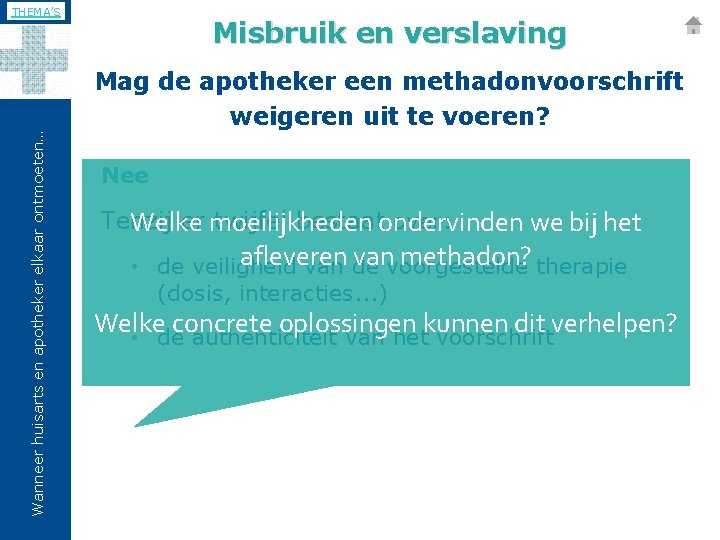 Wanneer huisarts en apotheker elkaar ontmoeten… THEMA’S Misbruik en verslaving Mag de apotheker een