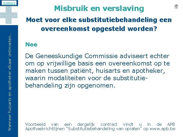 THEMA’S Misbruik en verslaving Wanneer huisarts en apotheker elkaar ontmoeten… Moet voor elke substitutiebehandeling